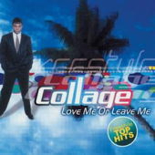 Collage – Love Me Or Leave Me