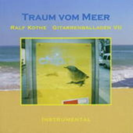 Ralf Kothe – Traum vom Meer/Gitarrenballaden