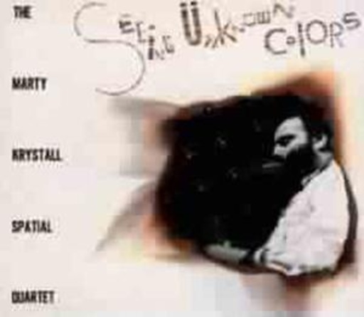 Marty Krystall Spatial Quartet – Seeing Unknown Colours