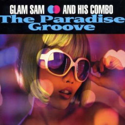 Glam Sam And His Combo – The Paradise Groove