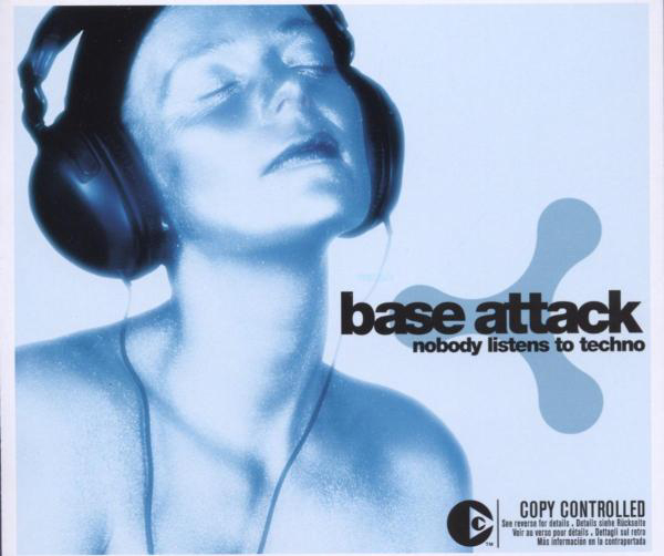 Base Attack – Nobody Listens To Techno