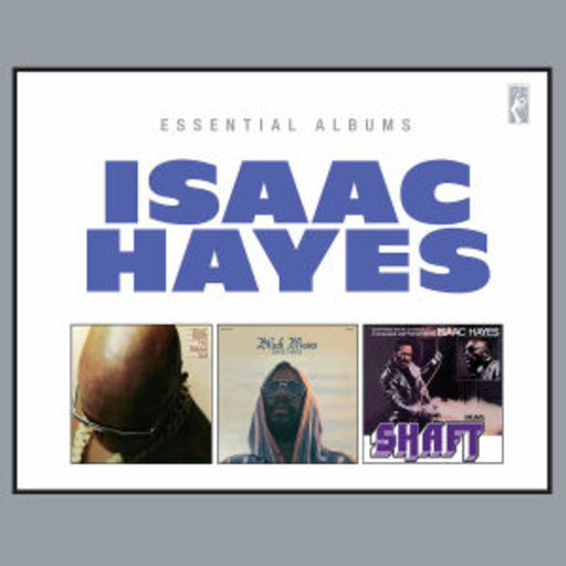 Isaac Hayes – Essential Albums - Hot Buttered/Black Moses/Shaft