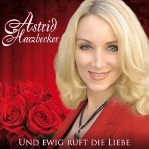 Astrid Harzbecker – Und ewig ruft die Liebe