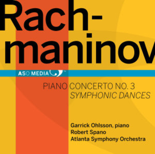 Robert Spano/Atlanta Symphony Orchestra & Chorus – Piano Concerto No. 3/Symphonic Dances