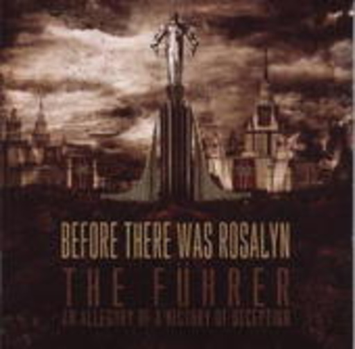 Before There Was Rosalyn – The Fuhrer (An Ellegory Of A History Of Deception)