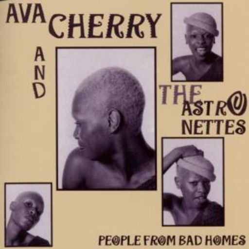 Ava Cherry & The Astronettes – People From Bad Homes