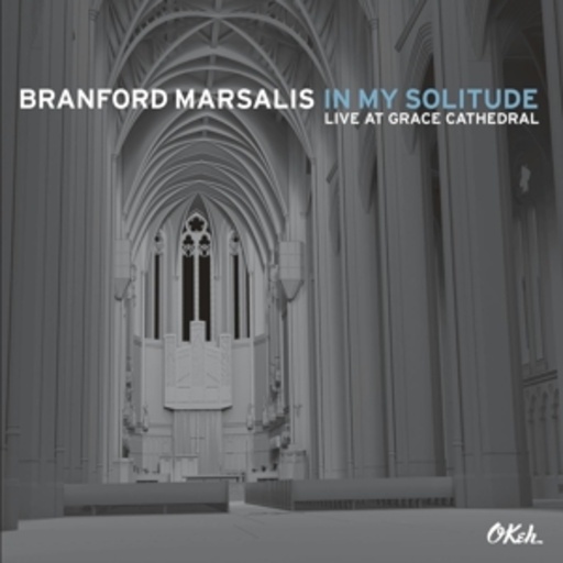Branford Marsalis – In My Solitude - Live At Grace Cathedral