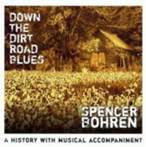 Spencer Bohren – Down The Dirt Road Blues