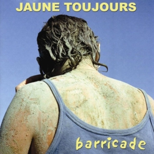 Jaune Toujours – Barricade