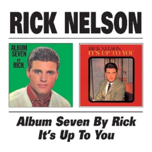 Rick Nelson – Album Seven By Rick/It's Up To You (Digital Remastered)