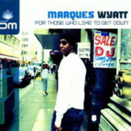 Marques Wyatt – For Those Who Like To Get Down