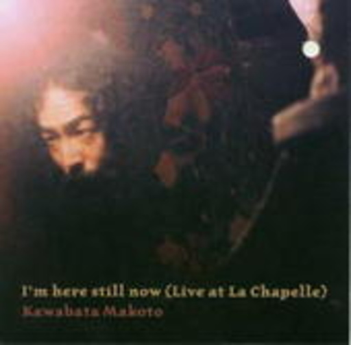 Kawabata Makoto – I'm Here Still Now