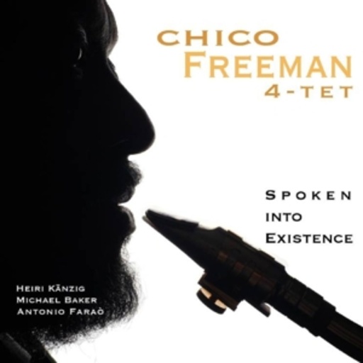 Chico Freeman 4-Tet – Spoken Into Existence