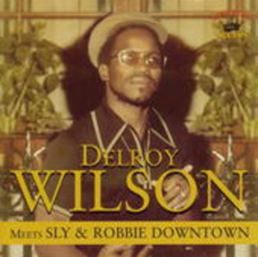 Delroy Wilson – Meets Sly & Robbie Downtown