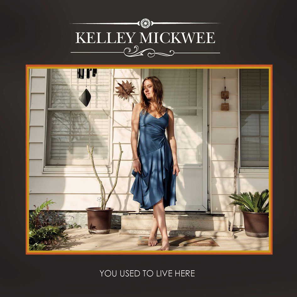 Kelley Mickwee – You Used To Live Here