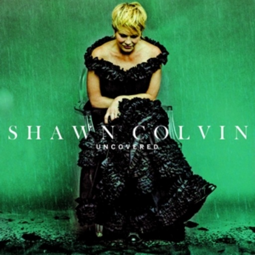 Shawn Colvin – Uncovered