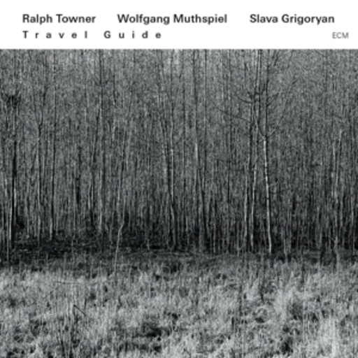 Ralph Towner/Wolfgang Muthspiel/Slava Grigoryan – Travel Guide