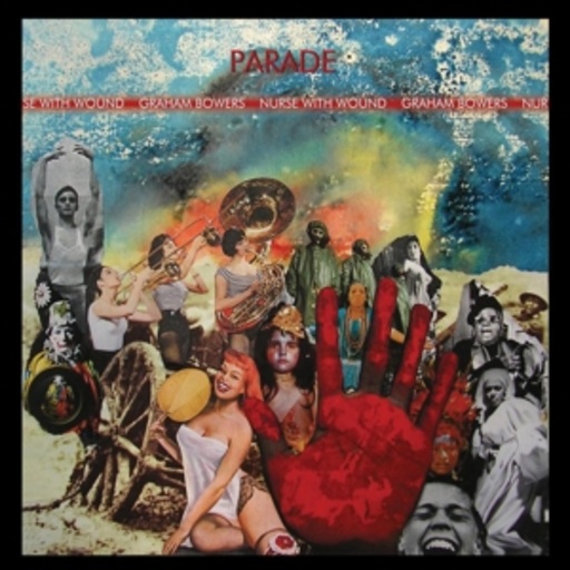 Nurse Wirh Wound And Graham Bowers – Parade