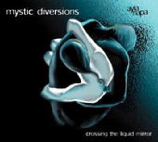 Mystic Diversions – Crossing The Liquid Mirror