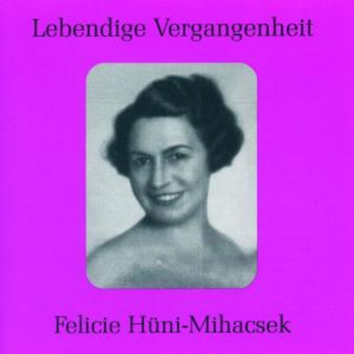 Felicie Hüni-Mihacsek – Lebendige Vergangenheit - Felicie Hüni-Mihacsek