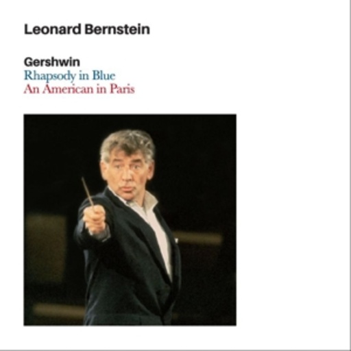 Leonard Bernstein – Rhapsody In Blue/An American In Paris/Westside Story