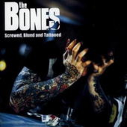 The Bones – Screwed, Blued & Tattooed (incl. Six Feet Deep And Two Fingers Up)