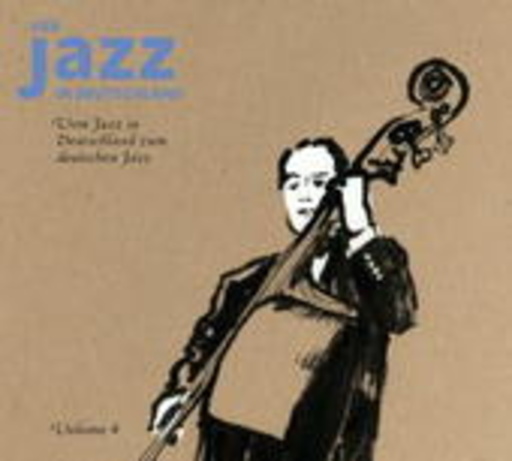 Diverse – Der Jazz in Deutschland - Vom Jazz in Deutschland zum Deutschen Jazz