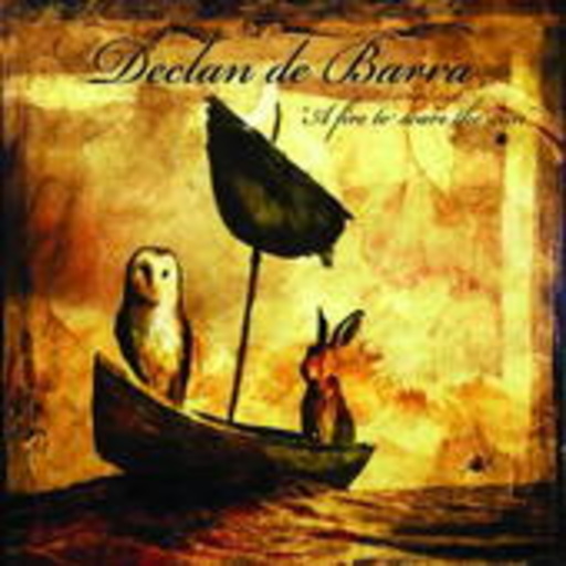 Declan De Barra – A Fire To Scare The Sun