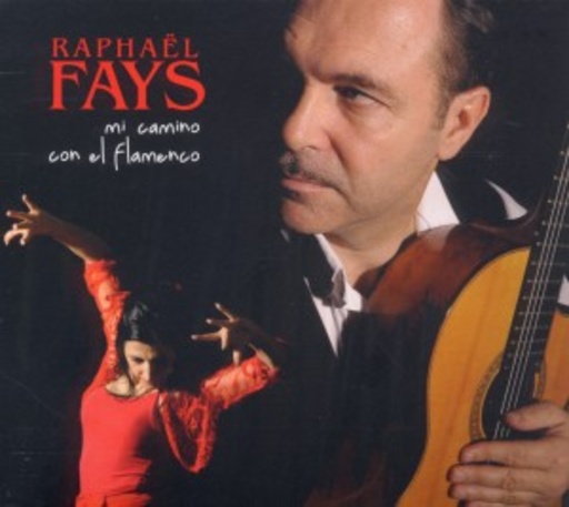 Raphael Fays – Mi Camino Con El Flamenco