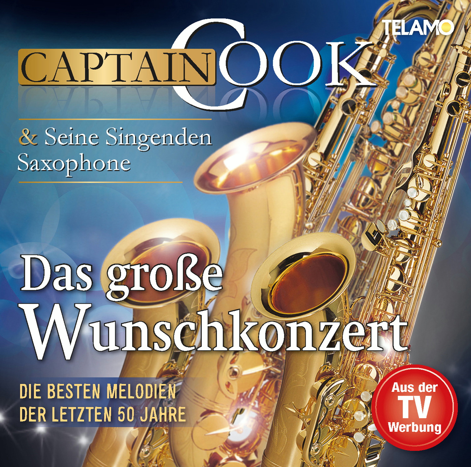 Captain Cook und seine singenden Saxophone – Das große Wunschkonzert - Die besten Melodien der letzten 50 Jahre