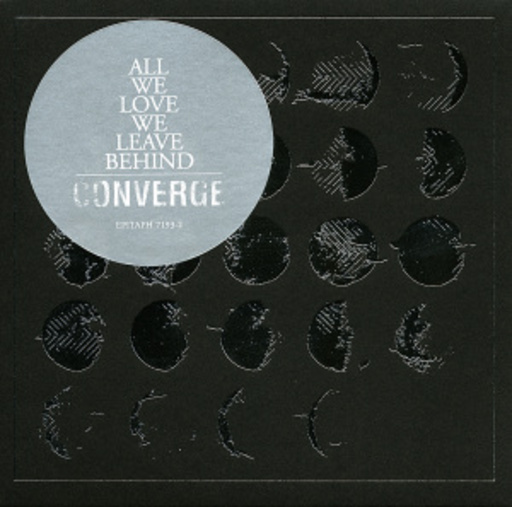 Converge – All We Love We Leave Behind