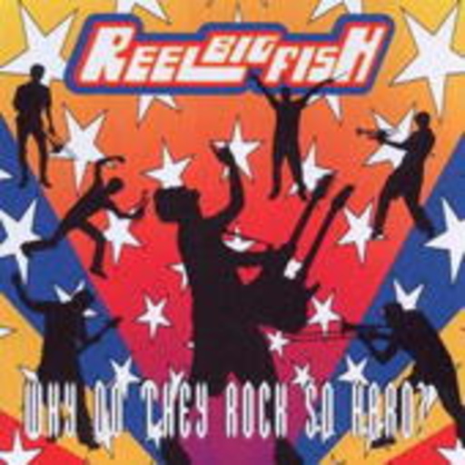 Reel Big Fish – Why Do They Rock So Hard