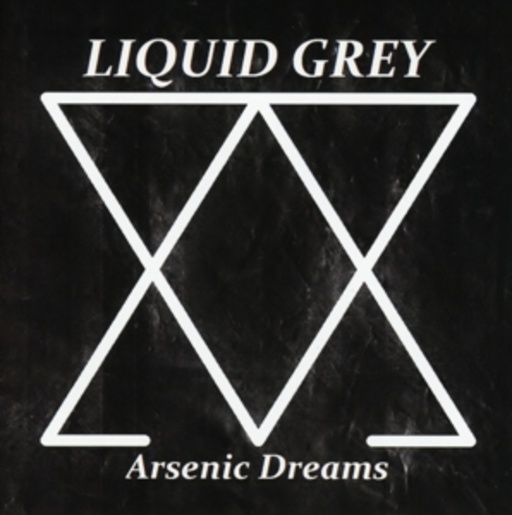 Liquid Grey – Arsenic Dreams
