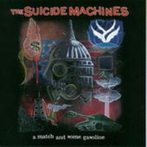 The Suicide Machines – A Match And Some Gasoline + War Profiteering Is Killing Us All