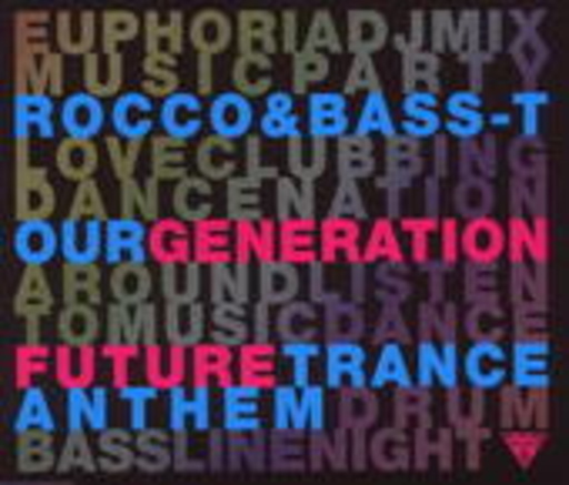 Rocco & Bast-T – Our Generation - Future Trance Anthem