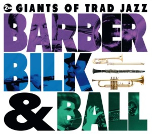 Barber/Bilk/Ball – Giants Of Trad Jazz