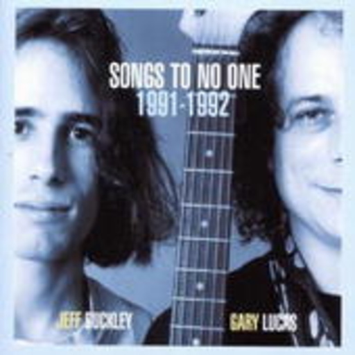 Jeff Buckley/Gary Lucas – Songs To No One - 1991-1992