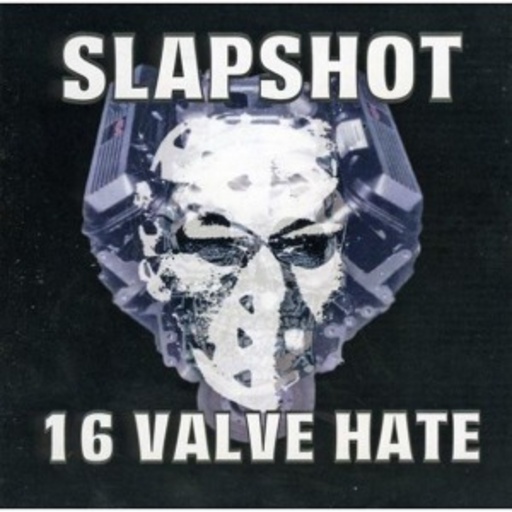 Slapshot – 16 Valve Hate