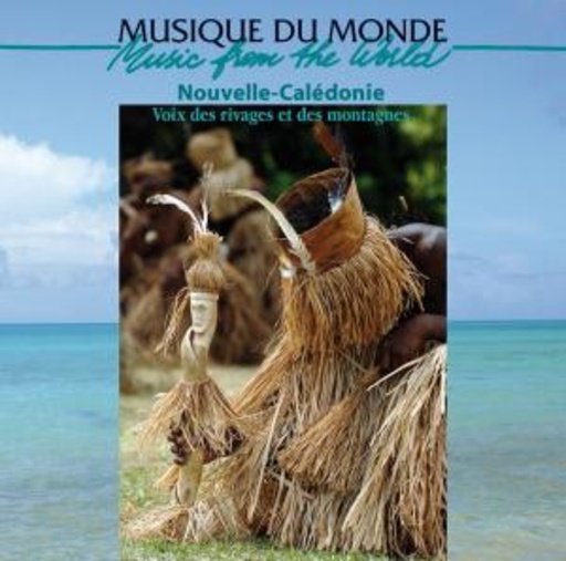 Diverse – Kanak - Nouvelle Calédonie Voix Des Rivages Et Des Montagnes