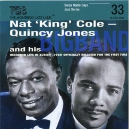 Nat King Cole/Quincy Jones – Swiss Radio Days - Jazz Series Vol. 33