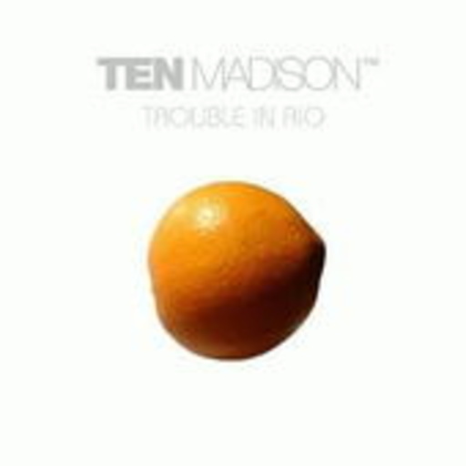 Ten Madison – Trouble In Rio