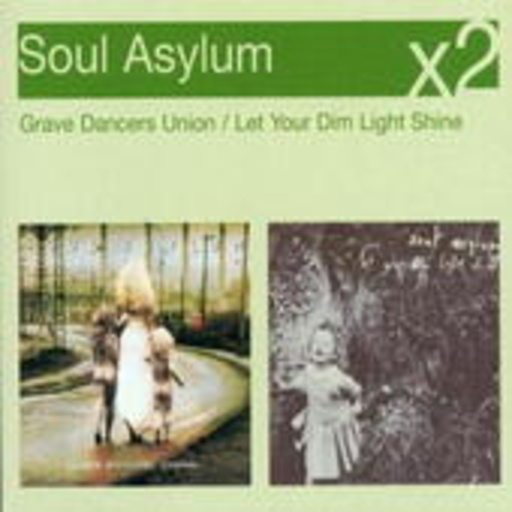 Soul Asylum – Grave Dancers Union/Let Your Dim Light's