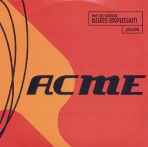 Jon Spencer Blues Explosion – ACME & Xtra ACME