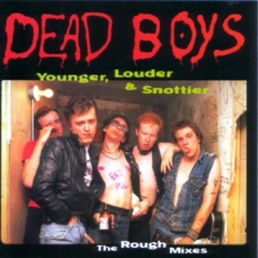 Dead Boys – Younger, Louder & Snottier