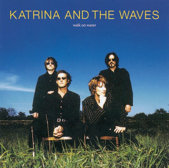 Katrina & The Waves – Walk On Water