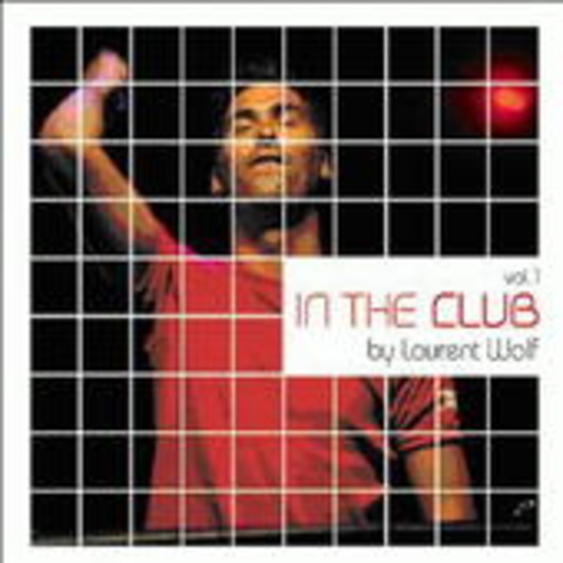 In The Club Vol. 1 (Mixed By Laurent Wolf)