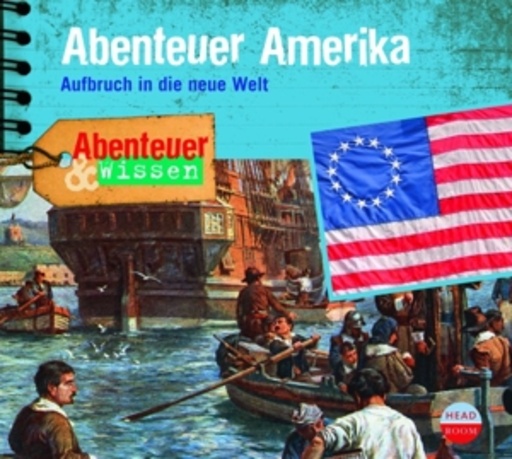 Diverse – Abenteuer & Wissen: Abenteuer Amerika - Aufbruch in die neue Welt