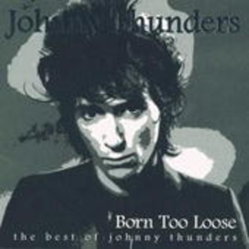 Born To Loose – The Best Of Jonny Thunders