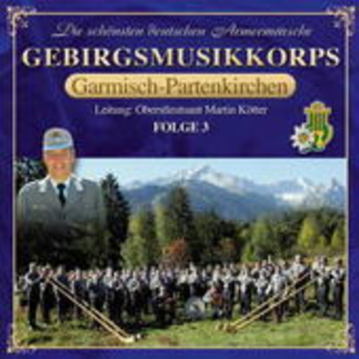 Gebirgsmusikkorps Garmisch-Partenkirchen – Die schönsten Armeemärsche - Folge 3