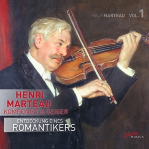 Diverse – Henri Marteau - Entdeckung eines Romantikers, Vol. 1